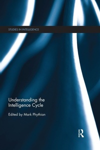 Enlarge image Cover: Understanding the Intelligence Cycle - Routledge