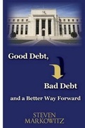 Cover: Good Debt, Bad Debt and a Better Way Forward - S. A. Markowitz