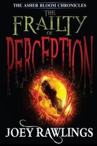 Enlarge image Cover: The Frailty Of Perception - Joey Rawlings