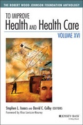 Cover: To Improve Health and Health Care, Volume XVI - Jossey-Bass