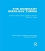 Cover: The Dominant Ideology Thesis (RLE Social Theory) - Routledge