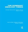 Cover: The Dominant Ideology Thesis (RLE Social Theory) - Routledge
