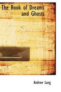 Abbildung von: The Book of Dreams and Ghosts - BiblioLife