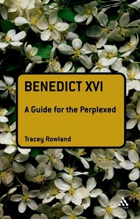Enlarge image Cover: Benedict XVI: A Guide for the Perplexed - T.& T.Clark Ltd