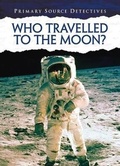 Cover: Who Travelled to the Moon? - Raintree Publishers