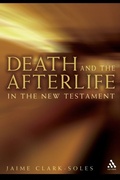 Cover: Death and the Afterlife in the New Testament - T.& T.Clark Ltd