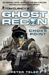 Enlarge image Cover: Tom Clancy's Ghost Recon: Choke Point - Penguin Books Ltd
