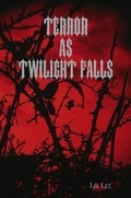 Cover: Terror as Twilight Falls - Lulu.com