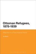 Cover: Ottoman Refugees, 1878-1939 - Bloomsbury Academic