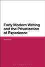Cover: Early Modern Writing and the Privatization of Experience - Bloomsbury Academic