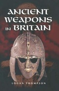 Cover: Ancient Weapons in Britain - Pen and Sword