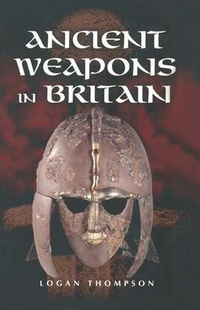 Enlarge image Cover: Ancient Weapons in Britain - Pen and Sword