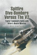 Cover: Spitfire Dive-Bombers versus the V2 - Pen and Sword