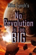 Cover: Mike Lynch's No Revolution Is Too Big - Helping Hands Press