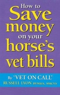 Cover: How to Save Money on Your Horse's Vet Bills - Kenilworth Press Ltd