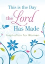 Cover: This Is the Day the Lord Has Made - Barbour Publishing, Inc.