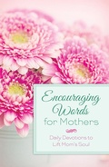 Cover: Encouraging Words for Mothers - Barbour Publishing, Inc.