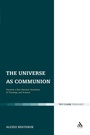 Cover: The Universe as Communion - T.& T.Clark Ltd