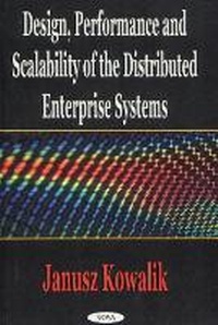 Enlarge image Cover: Design, Performance & Scalability of the Distributed Enterprise Systems - Nova Science Publishers Inc