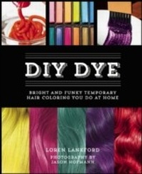Abbildung von: DIY Dye - Ulysses Press