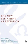 Cover: The New Testament as Reception - Continuum International Publishing Group Ltd.