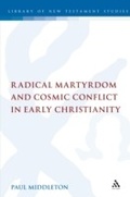 Cover: Radical Martyrdom and Cosmic Conflict in Early Christianity - T.& T.Clark Ltd
