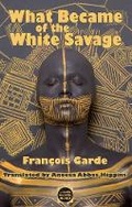 Cover: What Became of the White Savage - Dedalus Ltd