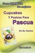 Cover: Como HORNEAR los mejores Cupcakes Y Postres Para Pascua En Su Cocina - Dreamstone Publishing