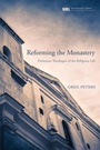 Cover: Reforming the Monastery - Wipf and Stock Publishers