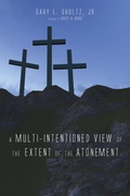 Cover: A Multi-Intentioned View of the Extent of the Atonement - Wipf and Stock Publishers
