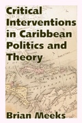 Cover: Critical Interventions in Caribbean Politics and Theory - Princeton University Press