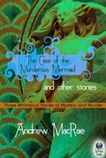Cover: The Case of the Murderous Mermaid and Other Stories - Simon + Schuster LLC