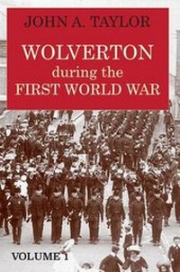 Enlarge image Cover: Wolverton During the First World War: 1 - Magic Flute Publications