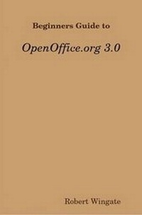 Enlarge image Cover: Beginners Guide to OpenOffice.Org 3.0 - Lulu.com