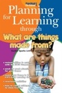 Cover: Planning for Learning Through What Are Things Made From? - Mark Allen Group