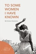 Cover: To Some Women I Have Known - White Pine Press