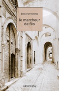 Cover: Le Marcheur de F&egrave;s - Calmann-L&eacute;vy