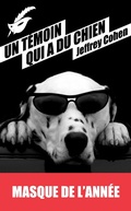 Cover: Un Temoin Qui a Du Chien - Prix Du Masque de L'Annee 2013 - Le Masque
