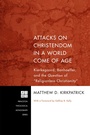 Cover: Attacks on Christendom in a World Come of Age - Wipf and Stock Publishers