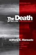 Cover: The Death of Secular Messianism - Wipf and Stock Publishers