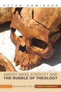 Cover: Amidst Mass Atrocity and the Rubble of Theology - Wipf and Stock Publishers