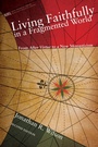 Cover: Living Faithfully in a Fragmented World, Second Edition - Wipf and Stock Publishers