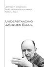 Cover: Understanding Jacques Ellul - Wipf and Stock Publishers
