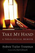 Cover: Take My Hand: A Theological Memoir - Wipf and Stock Publishers
