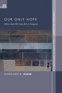 Cover: Our Only Hope - Wipf and Stock Publishers