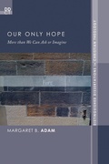 Cover: Our Only Hope - Wipf and Stock Publishers