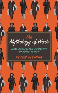 Enlarge image Cover: The Mythology of Work - Pluto Press