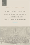 Cover: The Lost Cause of the Confederacy and American Civil War Memory - Bloomsbury Academic