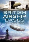 Cover: British Airship Bases of the Twentieth Century - Fonthill Media Ltd