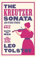 Cover: The Kreutzer Sonata and Other Stories: New Translation - Alma Classics
